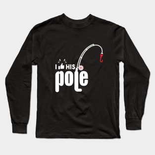 I Like His Pole Fishing Long Sleeve T-Shirt